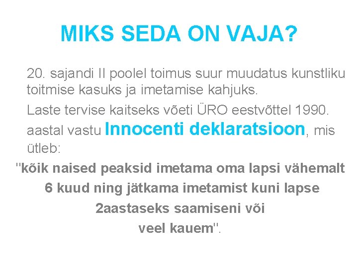 MIKS SEDA ON VAJA? 20. sajandi II poolel toimus suur muudatus kunstliku toitmise kasuks