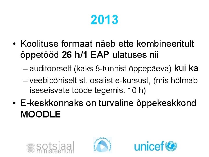 2013 • Koolituse formaat näeb ette kombineeritult õppetööd 26 h/1 EAP ulatuses nii –