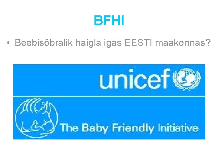 BFHI • Beebisõbralik haigla igas EESTI maakonnas? 