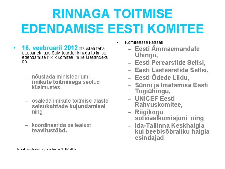 RINNAGA TOITMISE EDENDAMISE EESTI KOMITEE • 16. veebruaril 2012 otsustati teha ettepanek luua So.