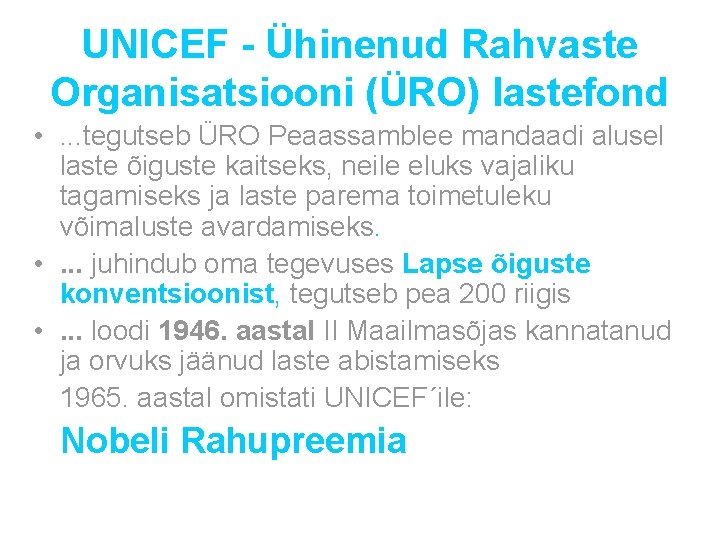 UNICEF - Ühinenud Rahvaste Organisatsiooni (ÜRO) lastefond • . . . tegutseb ÜRO Peaassamblee