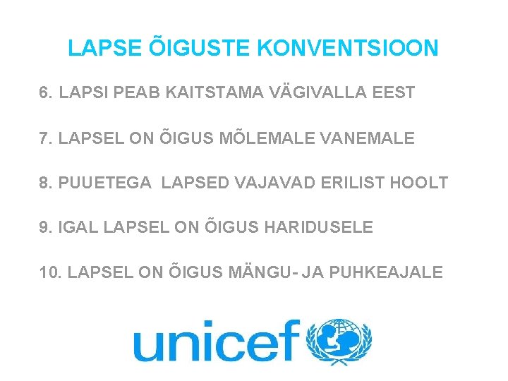 LAPSE ÕIGUSTE KONVENTSIOON 6. LAPSI PEAB KAITSTAMA VÄGIVALLA EEST 7. LAPSEL ON ÕIGUS MÕLEMALE