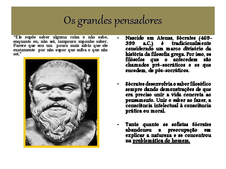 Os grandes pensadores “Ele supõe saber alguma coisa e não sabe, enquanto eu, não