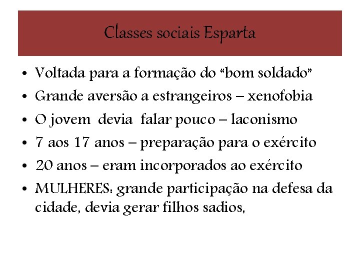 Classes sociais Esparta • • • Voltada para a formação do “bom soldado” Grande