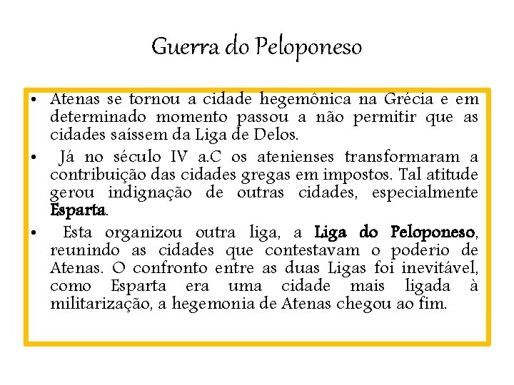 Guerra do Peloponeso • Atenas se tornou a cidade hegemônica na Grécia e em