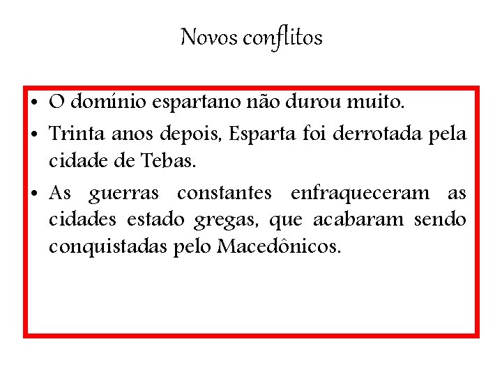 Novos conflitos • O domínio espartano não durou muito. • Trinta anos depois, Esparta