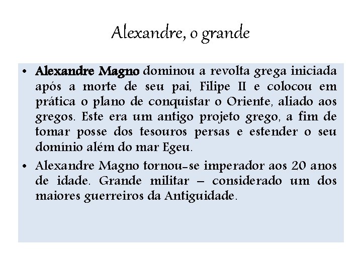 Alexandre, o grande • Alexandre Magno dominou a revolta grega iniciada após a morte