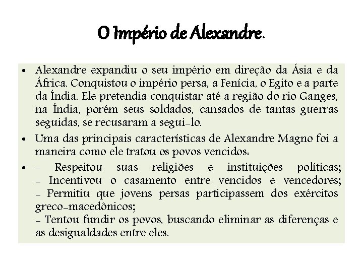 O Império de Alexandre. • Alexandre expandiu o seu império em direção da Ásia