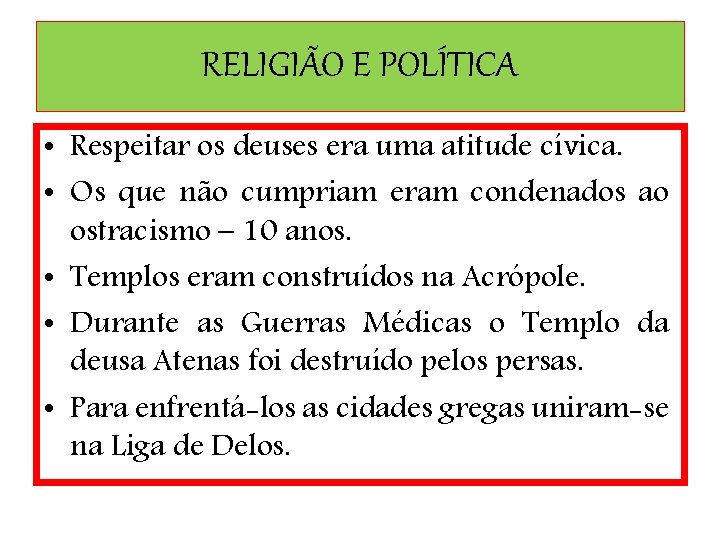RELIGIÃO E POLÍTICA • Respeitar os deuses era uma atitude cívica. • Os que