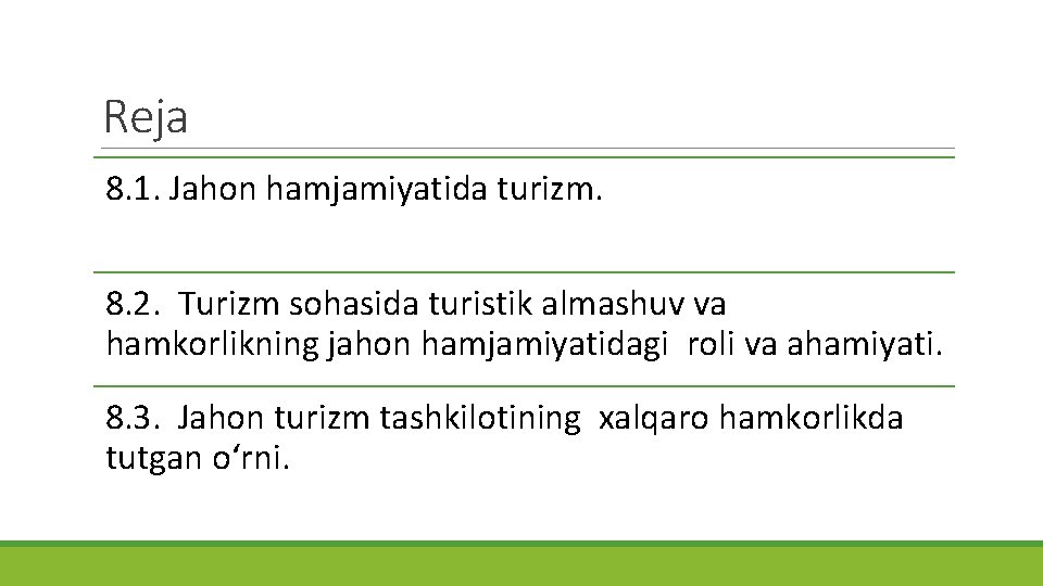 Reja 8. 1. Jahon hamjamiyatida turizm. 8. 2. Turizm sohasida turistik almashuv va hamkorlikning