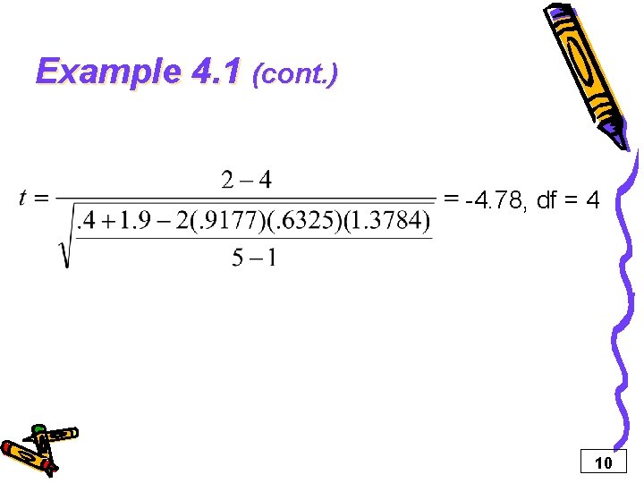 Example 4. 1 (cont. ) -4. 78, df = 4 10 