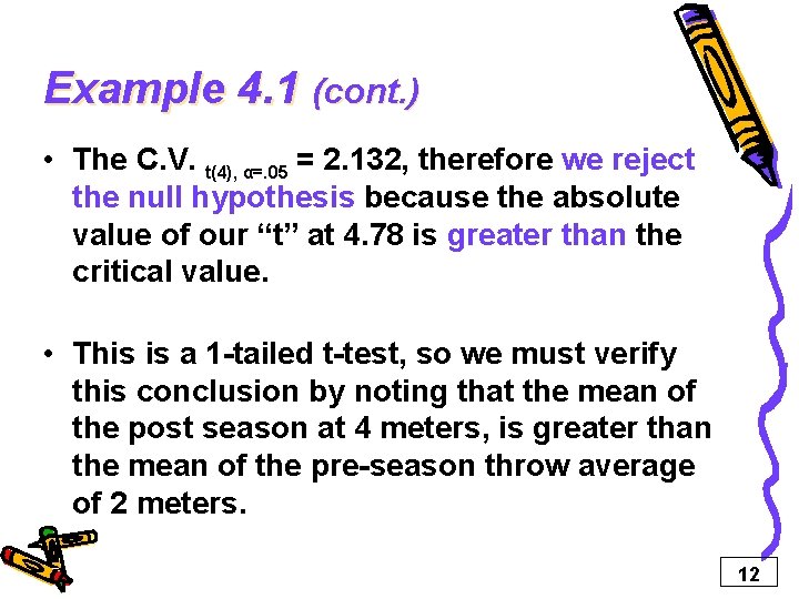Example 4. 1 (cont. ) • The C. V. t(4), α=. 05 = 2.