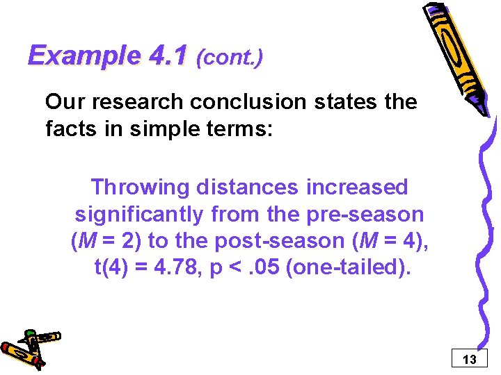 Example 4. 1 (cont. ) Our research conclusion states the facts in simple terms: