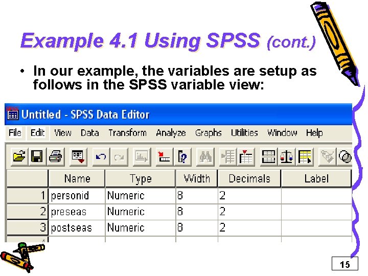 Example 4. 1 Using SPSS (cont. ) • In our example, the variables are