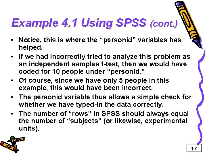 Example 4. 1 Using SPSS (cont. ) • Notice, this is where the “personid”