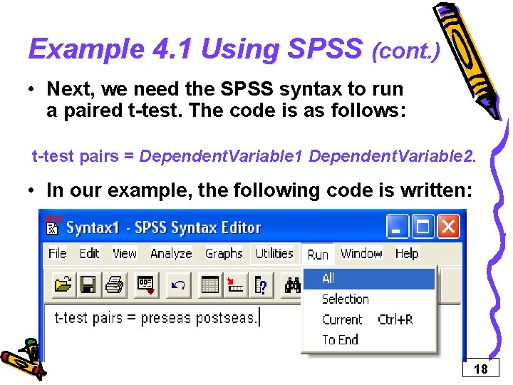 Example 4. 1 Using SPSS (cont. ) • Next, we need the SPSS syntax