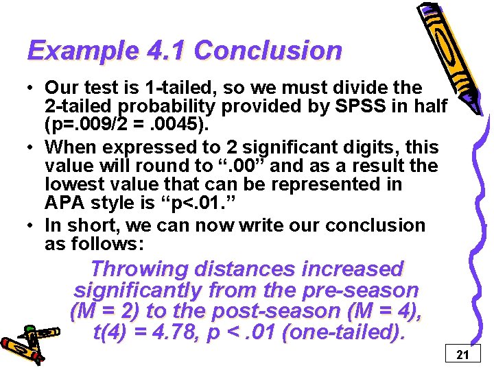 Example 4. 1 Conclusion • Our test is 1 -tailed, so we must divide