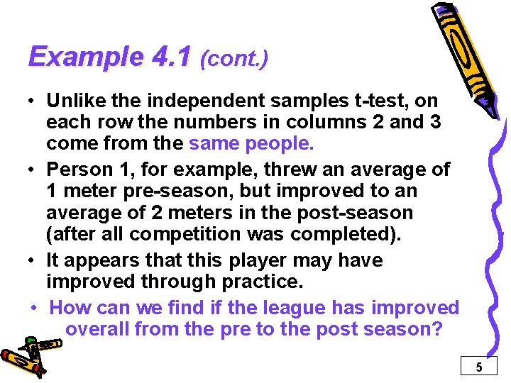 Example 4. 1 (cont. ) • Unlike the independent samples t-test, on each row