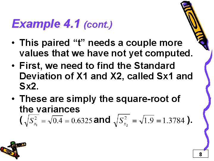 Example 4. 1 (cont. ) • This paired “t” needs a couple more values