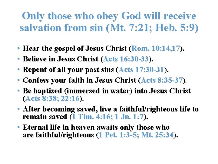 Only those who obey God will receive salvation from sin (Mt. 7: 21; Heb.