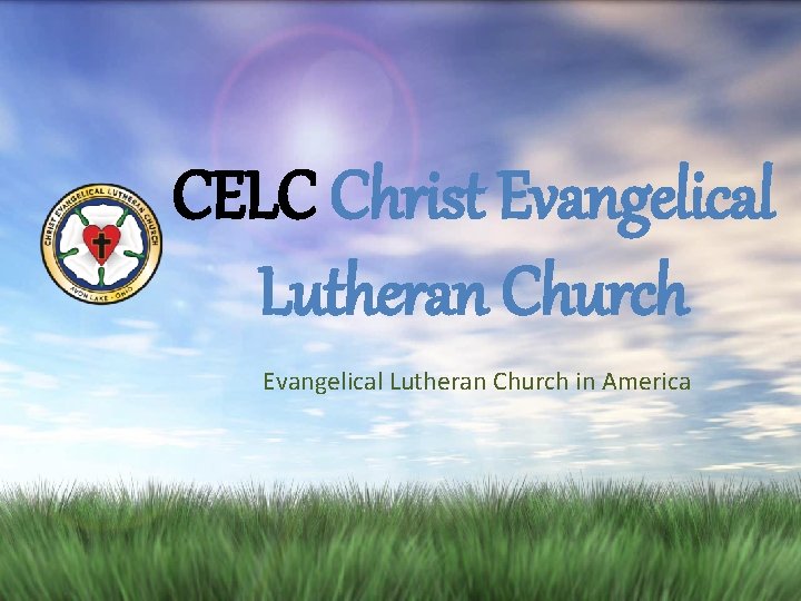 CELC Christ Evangelical Lutheran Church in America 