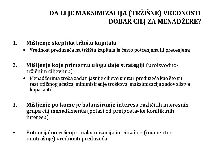 DA LI JE MAKSIMIZACIJA (TRŽIŠNE) VREDNOSTI DOBAR CILJ ZA MENADŽERE? 1. Mišljenje skeptika tržišta