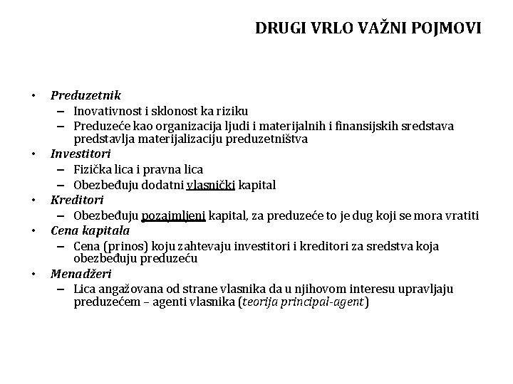 DRUGI VRLO VAŽNI POJMOVI • • • Preduzetnik – Inovativnost i sklonost ka riziku