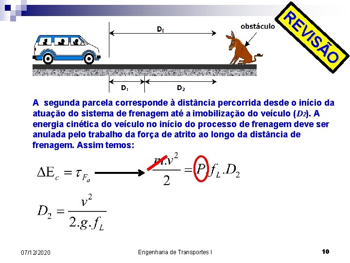 RE VI SÃ O A segunda parcela corresponde à distância percorrida desde o início