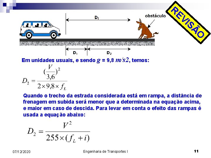 RE VI SÃ O Em unidades usuais, e sendo g = 9, 8 m/s