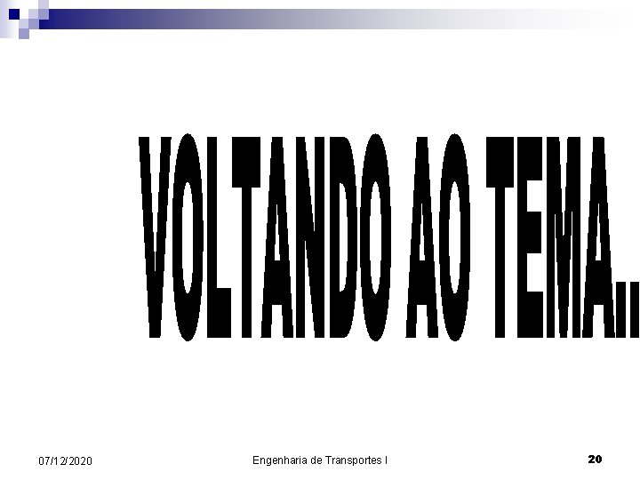 07/12/2020 Engenharia de Transportes I 20 