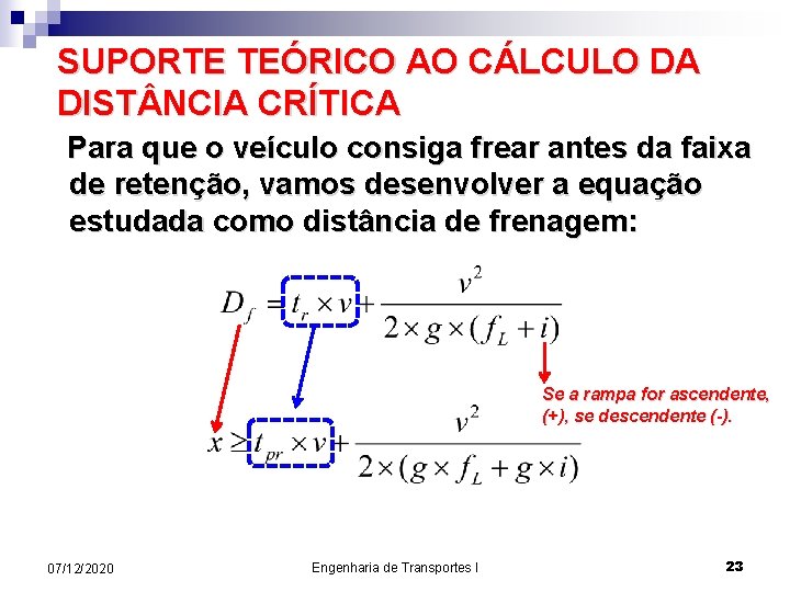 SUPORTE TEÓRICO AO CÁLCULO DA DIST NCIA CRÍTICA Para que o veículo consiga frear