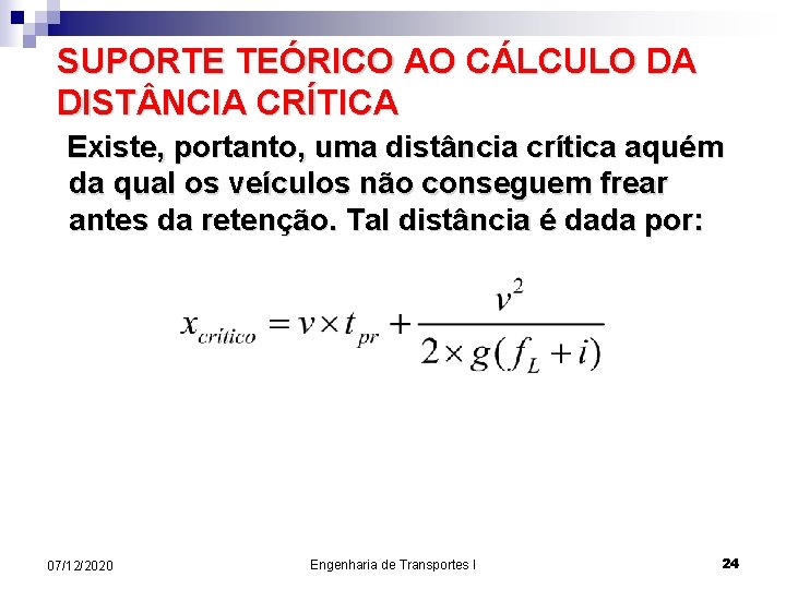 SUPORTE TEÓRICO AO CÁLCULO DA DIST NCIA CRÍTICA Existe, portanto, uma distância crítica aquém