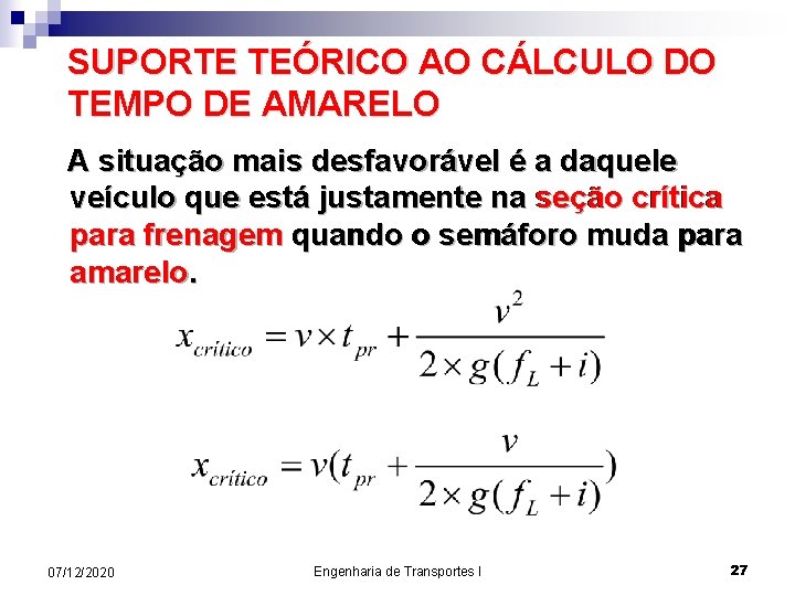 SUPORTE TEÓRICO AO CÁLCULO DO TEMPO DE AMARELO A situação mais desfavorável é a