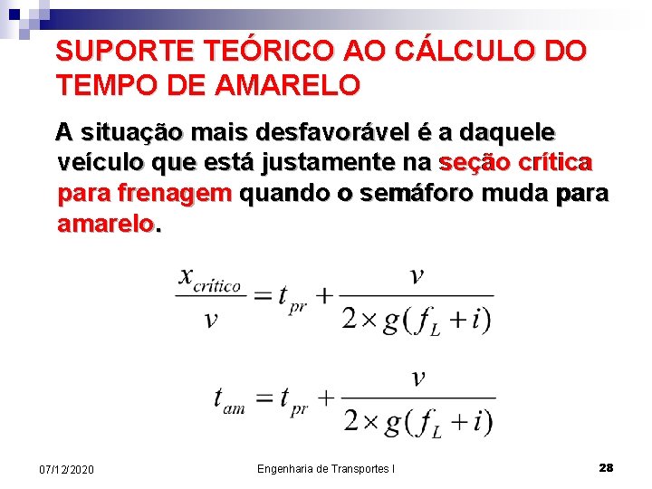 SUPORTE TEÓRICO AO CÁLCULO DO TEMPO DE AMARELO A situação mais desfavorável é a