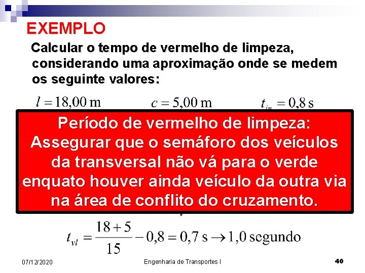 EXEMPLO Calcular o tempo de vermelho de limpeza, considerando uma aproximação onde se medem