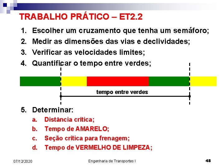 TRABALHO PRÁTICO – ET 2. 2 1. 2. 3. 4. Escolher um cruzamento que