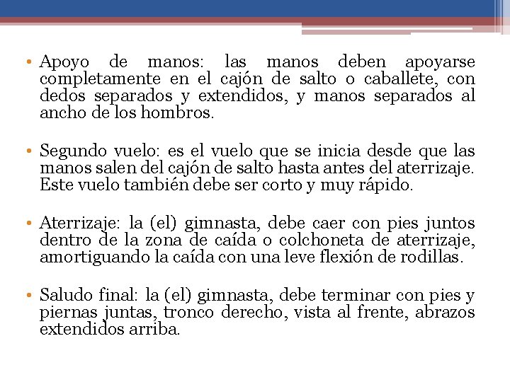  • Apoyo de manos: las manos deben apoyarse completamente en el cajón de