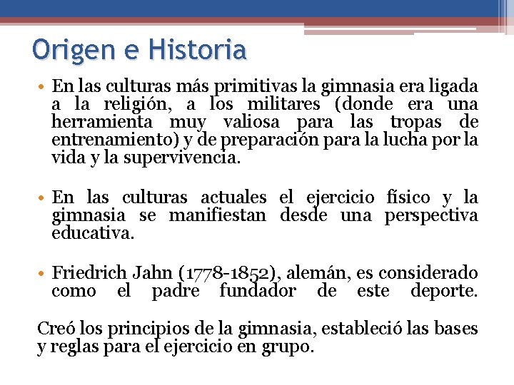 Origen e Historia • En las culturas más primitivas la gimnasia era ligada a