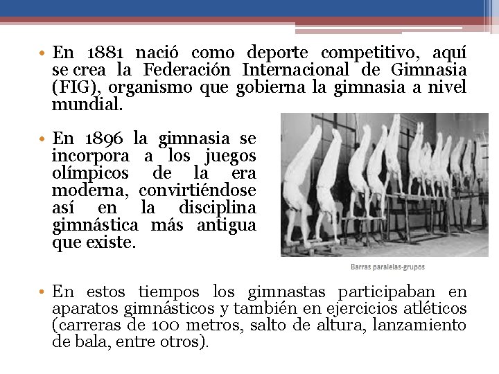  • En 1881 nació como deporte competitivo, aquí se crea la Federación Internacional