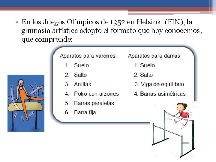  • En los Juegos Olímpicos de 1952 en Helsinki (FIN), la gimnasia artística