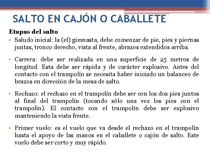 SALTO EN CAJÓN O CABALLETE Etapas del salto • Saludo inicial: la (el) gimnasta,