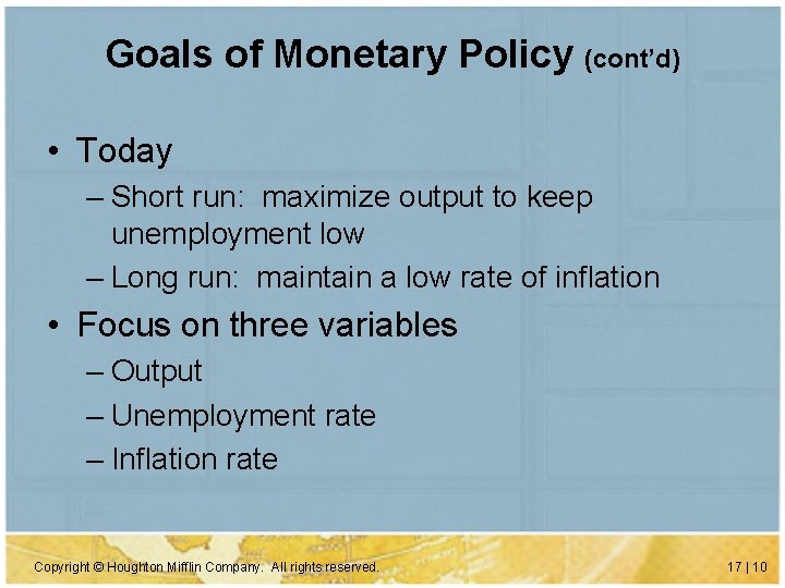 Goals of Monetary Policy (cont’d) • Today – Short run: maximize output to keep