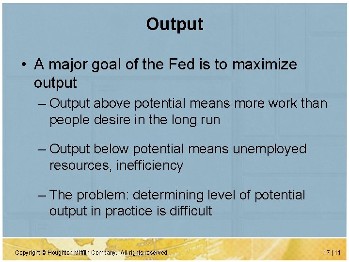 Output • A major goal of the Fed is to maximize output – Output