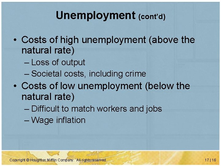 Unemployment (cont’d) • Costs of high unemployment (above the natural rate) – Loss of