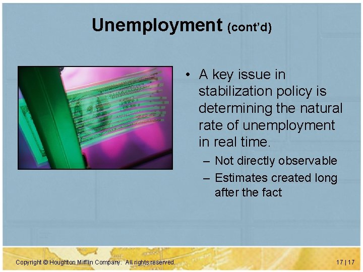 Unemployment (cont’d) • A key issue in stabilization policy is determining the natural rate