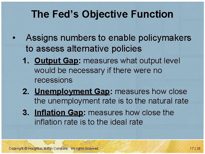 The Fed’s Objective Function • Assigns numbers to enable policymakers to assess alternative policies