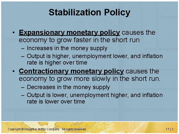 Stabilization Policy • Expansionary monetary policy causes the economy to grow faster in the