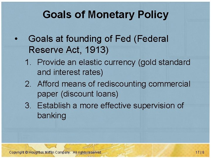Goals of Monetary Policy • Goals at founding of Fed (Federal Reserve Act, 1913)