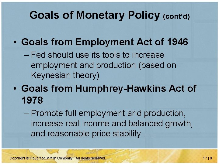 Goals of Monetary Policy (cont’d) • Goals from Employment Act of 1946 – Fed