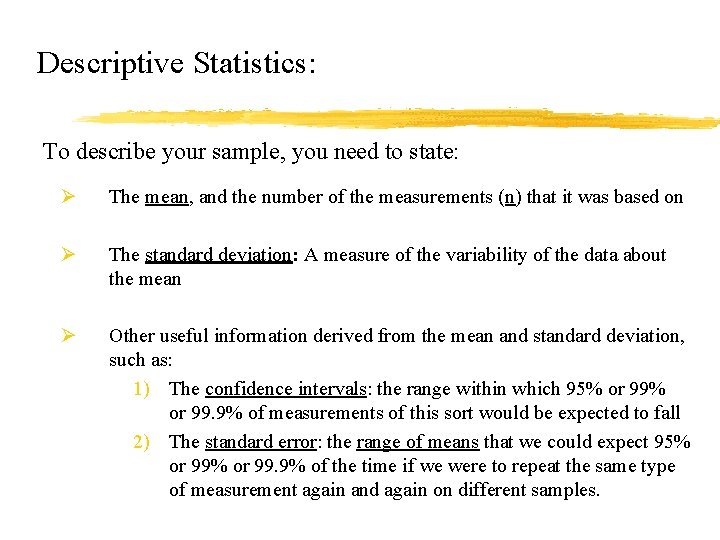 Descriptive Statistics: To describe your sample, you need to state: Ø The mean, and